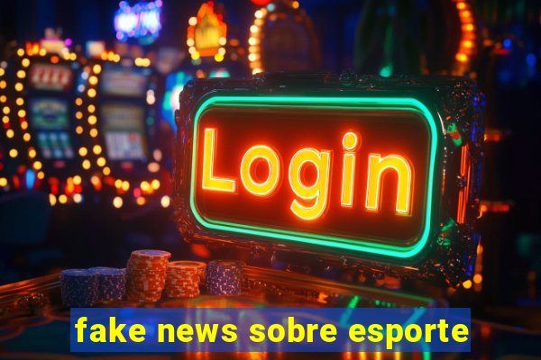 fake news sobre esporte